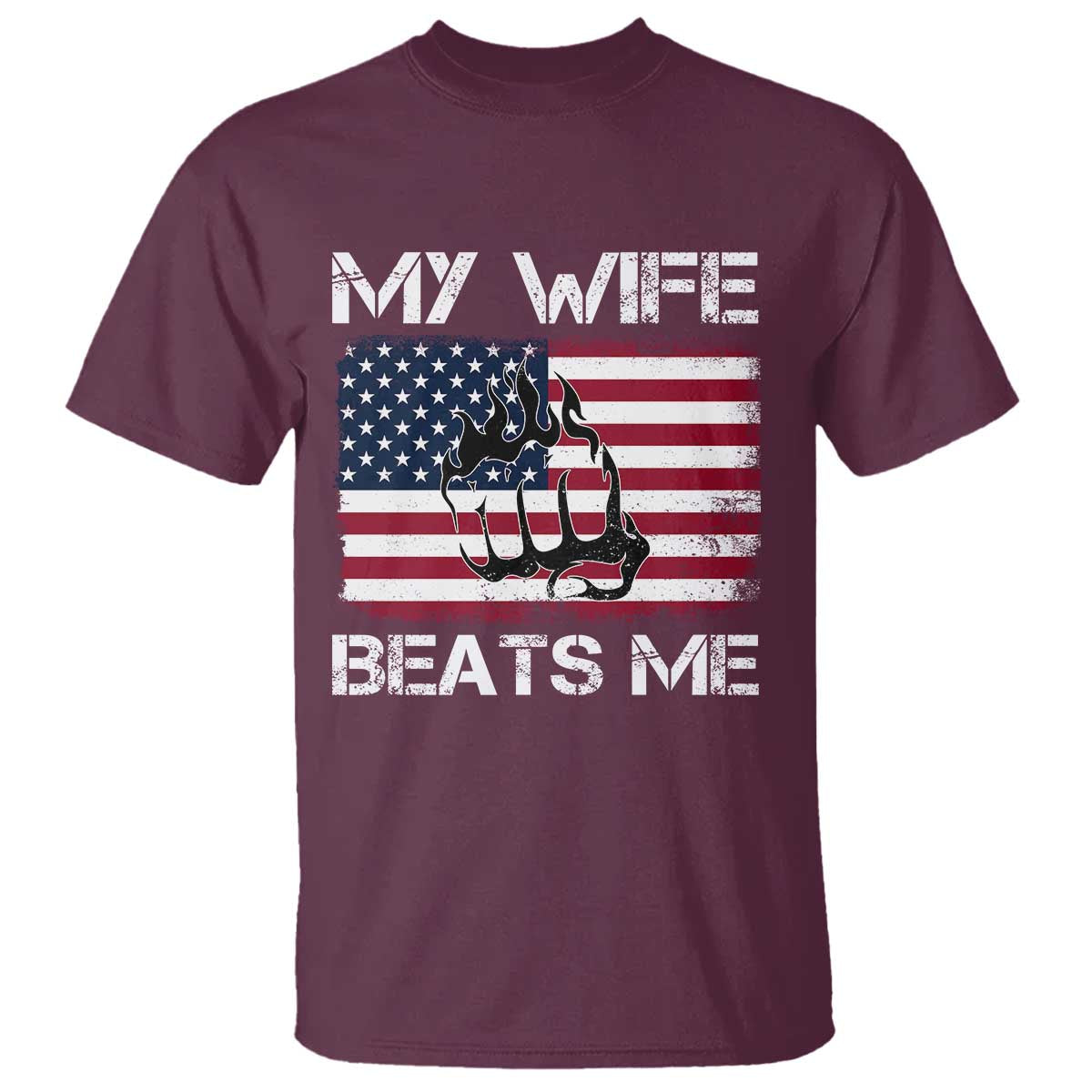 Funny Husband Sarcastic T Shirt American Flag My Wife Beats Me TS14 Maroon Print Your Wear