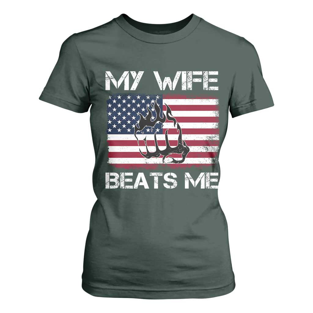 Funny Husband Sarcastic T Shirt For Women American Flag My Wife Beats Me TS14 Dark Forest Green Print Your Wear