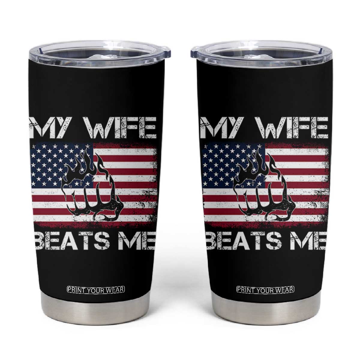 Funny Husband Sarcastic Tumbler Cup American Flag My Wife Beats Me TS14 Black Print Your Wear