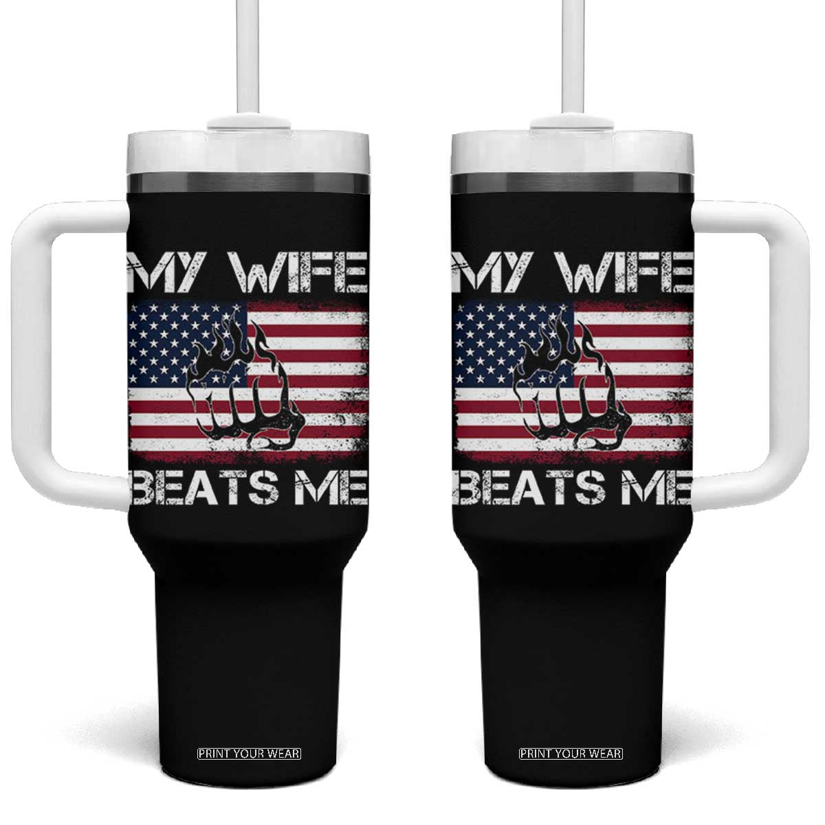 Funny Husband Sarcastic Tumbler With Handle American Flag My Wife Beats Me TS14 One Size: 40 oz Black Print Your Wear