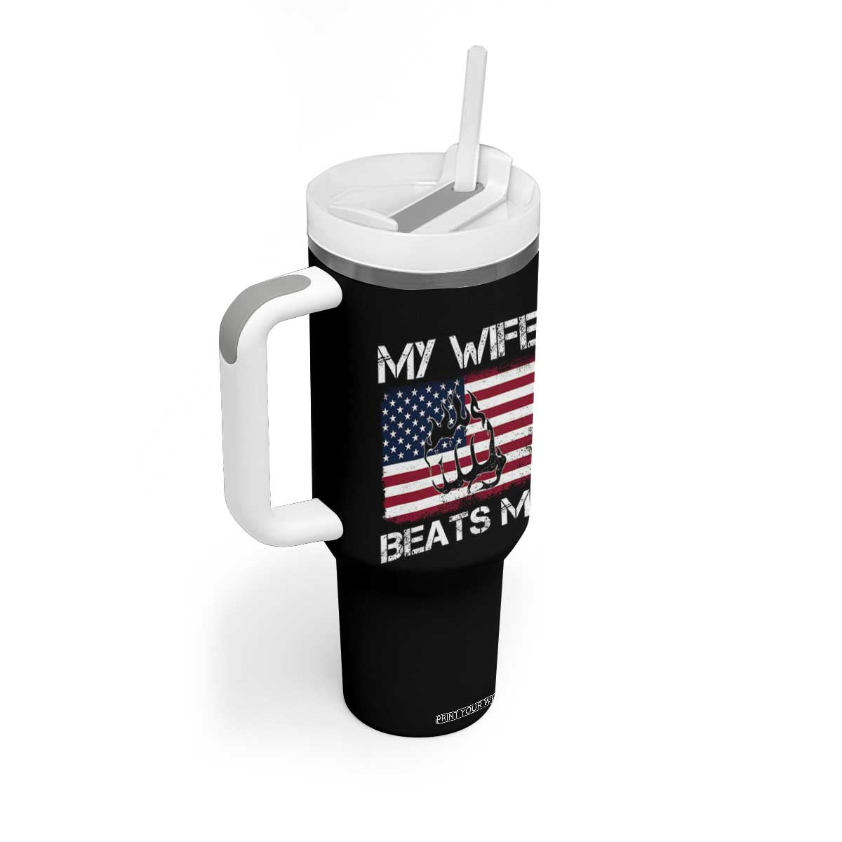 Funny Husband Sarcastic Tumbler With Handle American Flag My Wife Beats Me TS14 Print Your Wear