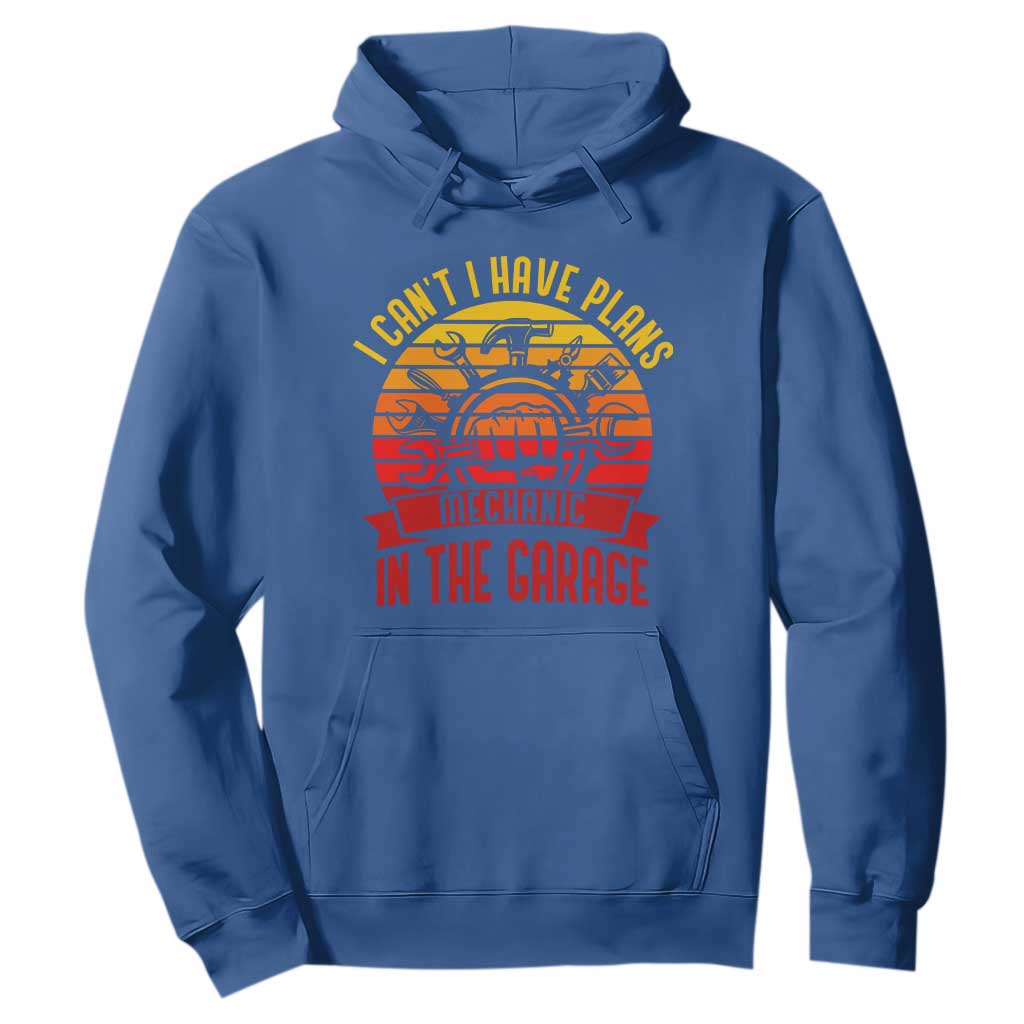 Funny Car Mechanic Hoodie I Cant I Have Plans In The Garage TS14 Royal Blue Print Your Wear