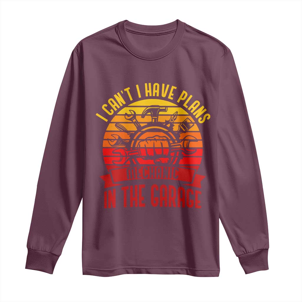 Funny Car Mechanic Long Sleeve Shirt I Cant I Have Plans In The Garage TS14 Maroon Print Your Wear