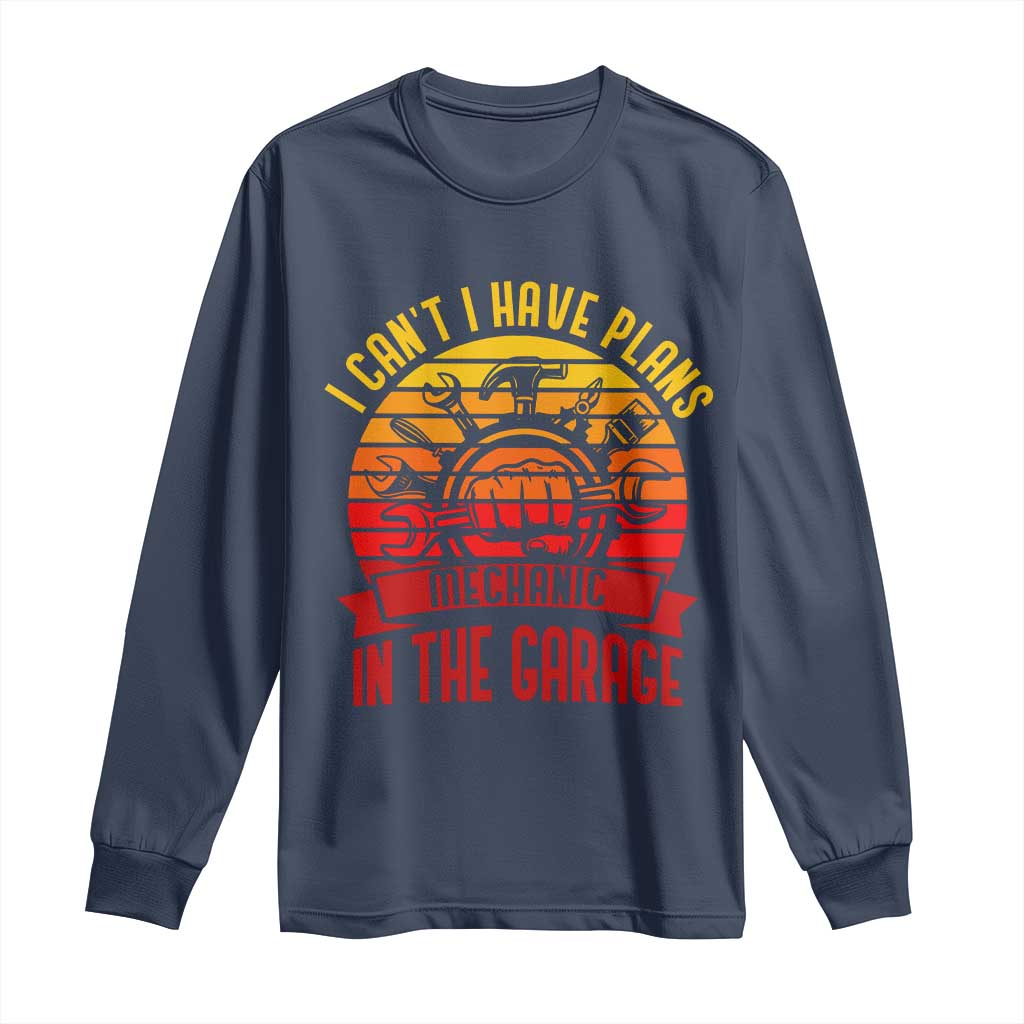 Funny Car Mechanic Long Sleeve Shirt I Cant I Have Plans In The Garage TS14 Navy Print Your Wear