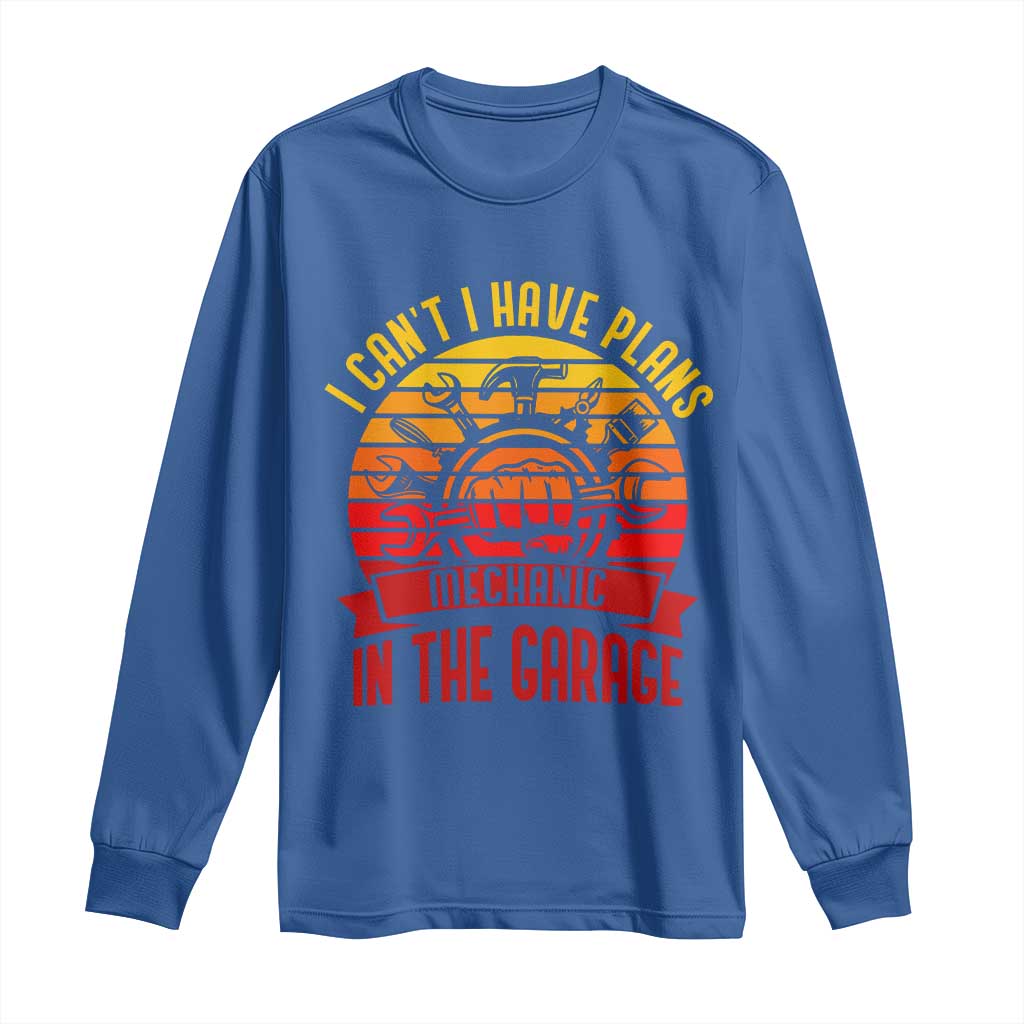 Funny Car Mechanic Long Sleeve Shirt I Cant I Have Plans In The Garage TS14 Royal Blue Print Your Wear