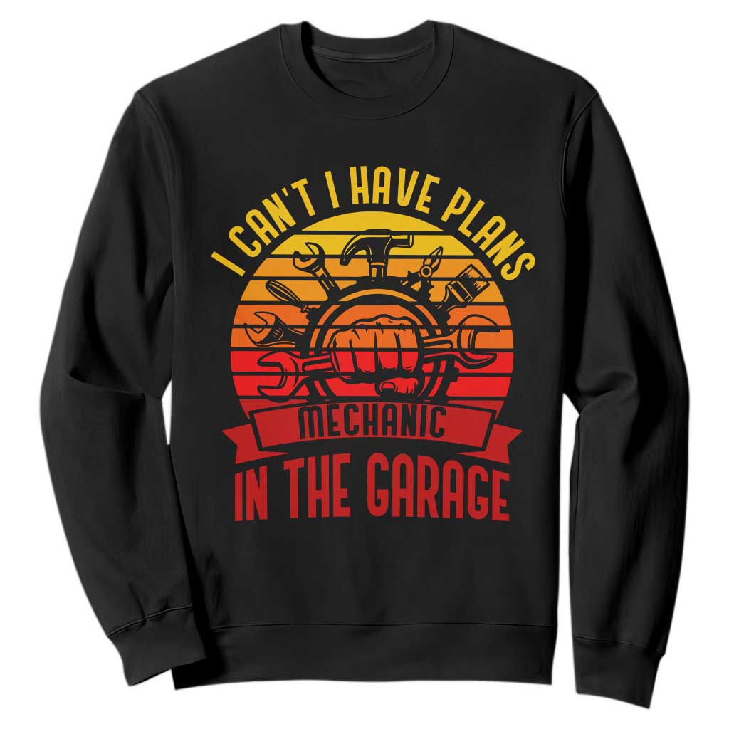 Funny Car Mechanic Sweatshirt I Cant I Have Plans In The Garage TS14 Black Print Your Wear