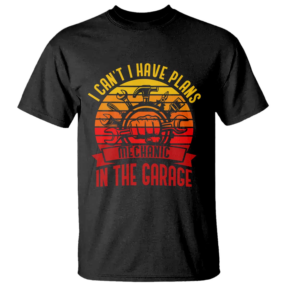 Funny Car Mechanic T Shirt I Cant I Have Plans In The Garage TS14 Black Print Your Wear