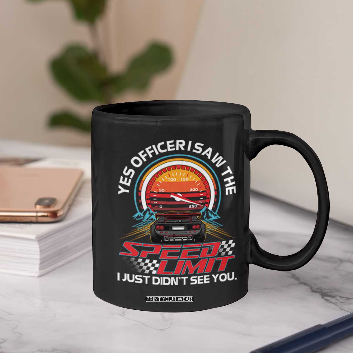 Funny Car Mechanic Coffee Mug Yes Officer I Saw The Speed Limit I Just Did Not See You TS14 Print Your Wear