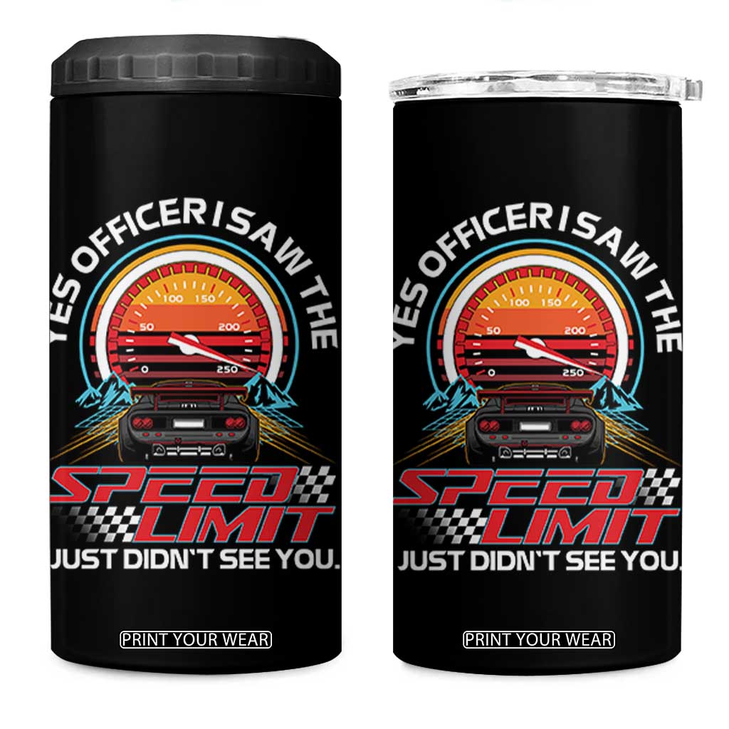 Funny Car Mechanic 4 in 1 Can Cooler Tumbler Yes Officer I Saw The Speed Limit I Just Did Not See You TS14 One Size: 16 oz Black Print Your Wear