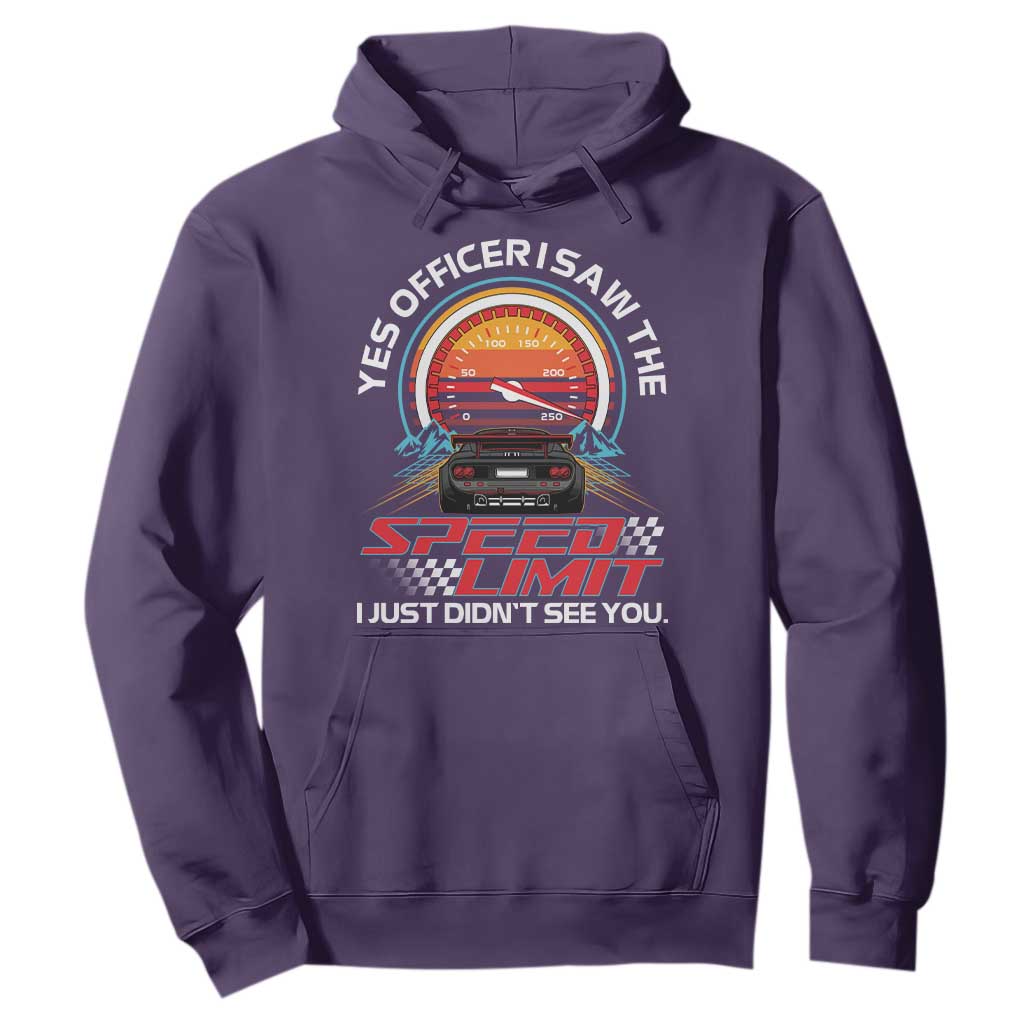 Funny Car Mechanic Hoodie Yes Officer I Saw The Speed Limit I Just Did Not See You TS14 Purple Print Your Wear