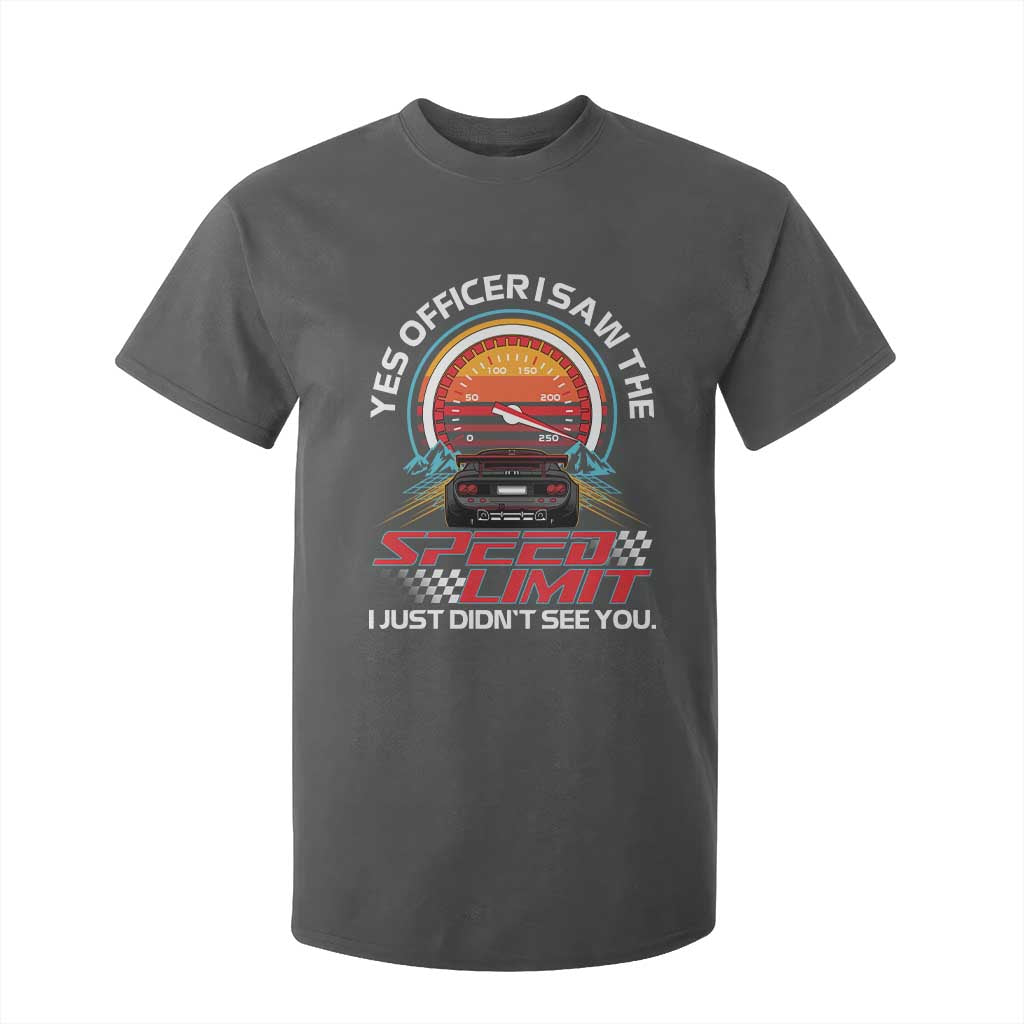 Funny Car Mechanic T Shirt For Kid Yes Officer I Saw The Speed Limit I Just Did Not See You TS14 Dark Heather Print Your Wear