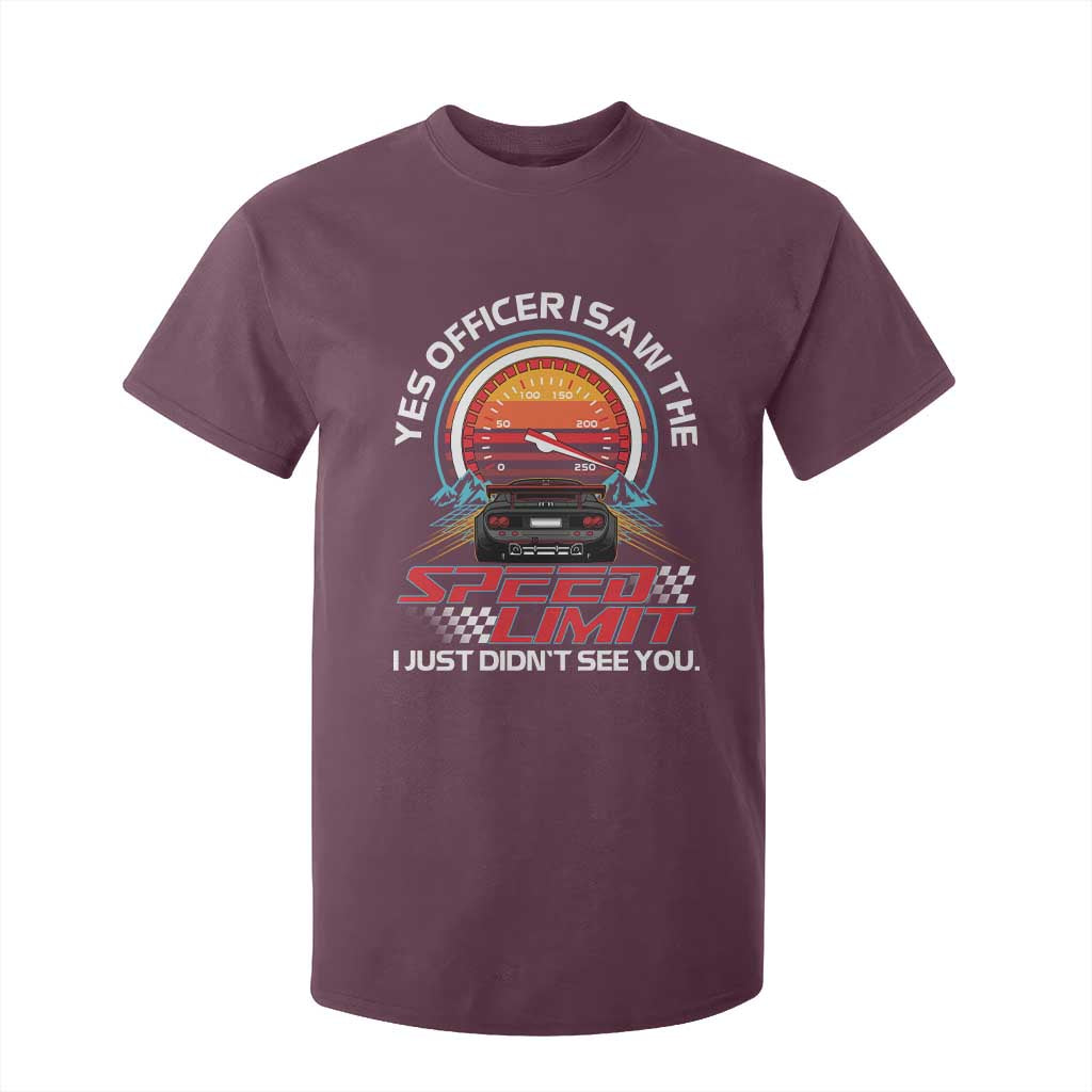 Funny Car Mechanic T Shirt For Kid Yes Officer I Saw The Speed Limit I Just Did Not See You TS14 Maroon Print Your Wear