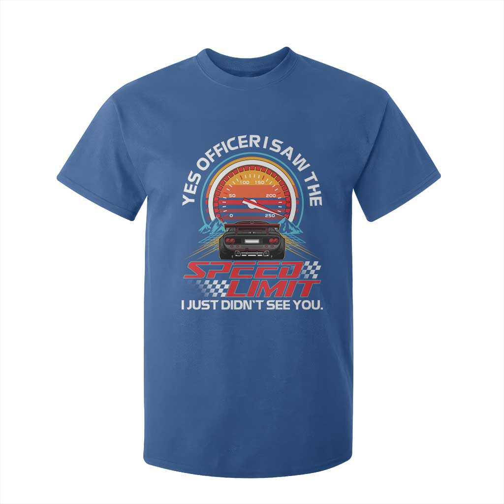 Funny Car Mechanic T Shirt For Kid Yes Officer I Saw The Speed Limit I Just Did Not See You TS14 Royal Blue Print Your Wear