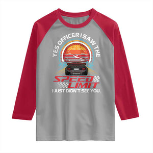 Funny Car Mechanic Raglan Shirt Yes Officer I Saw The Speed Limit I Just Did Not See You TS14 Sport Gray Red Print Your Wear