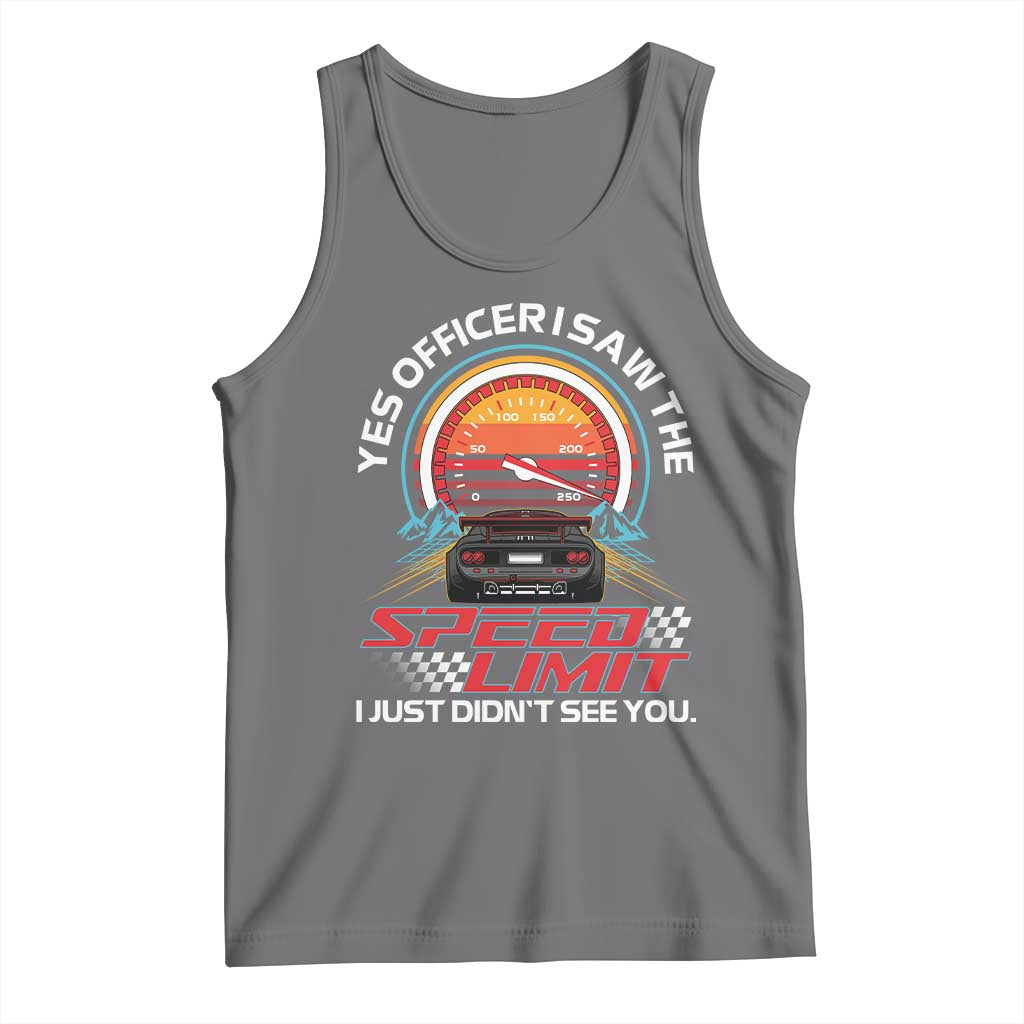 Funny Car Mechanic Tank Top Yes Officer I Saw The Speed Limit I Just Did Not See You TS14 Black Heather Print Your Wear