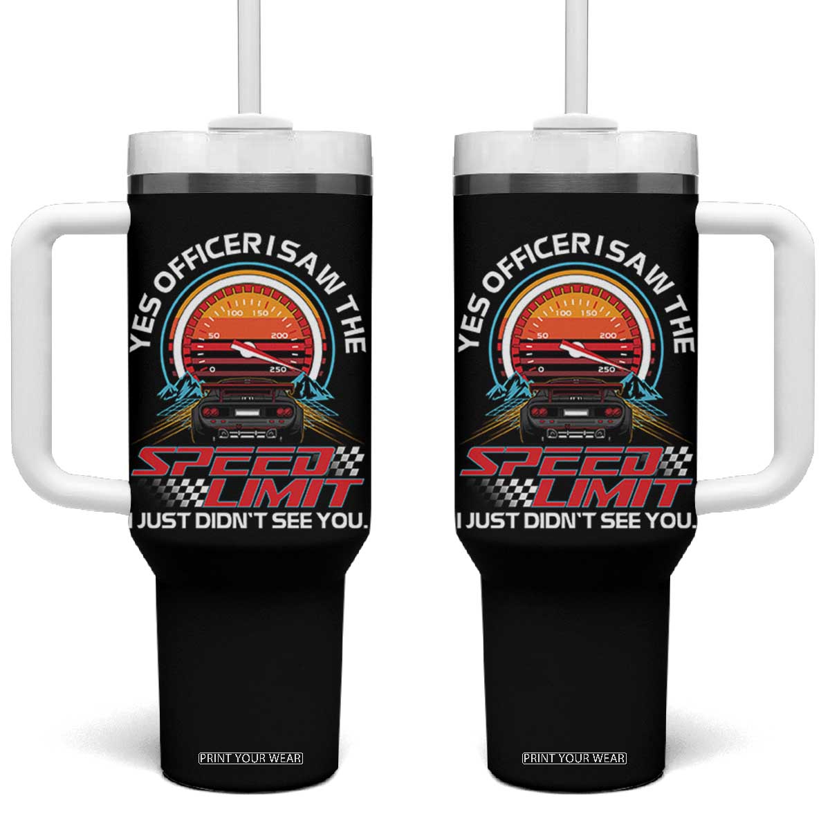 Funny Car Mechanic Tumbler With Handle Yes Officer I Saw The Speed Limit I Just Did Not See You TS14 One Size: 40 oz Black Print Your Wear