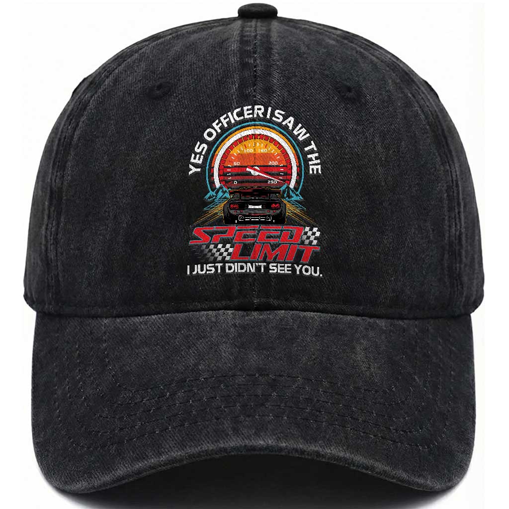 Funny Car Mechanic Washed Cotton Baseball Cap Yes Officer I Saw The Speed Limit I Just Did Not See You TS14 Washed Cap Universal Fit Black Print Your Wear