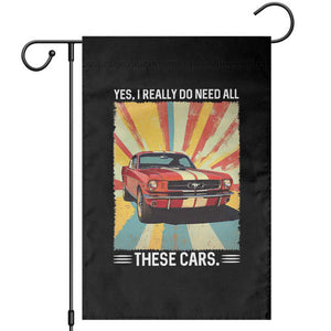 Funny Garage Mechanic Garden Flag Yes I Really Do Need All These Cars TS14 Black Print Your Wear