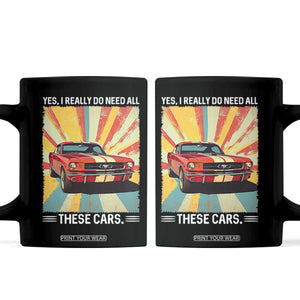 Funny Garage Mechanic Coffee Mug Yes I Really Do Need All These Cars TS14 Black Print Your Wear
