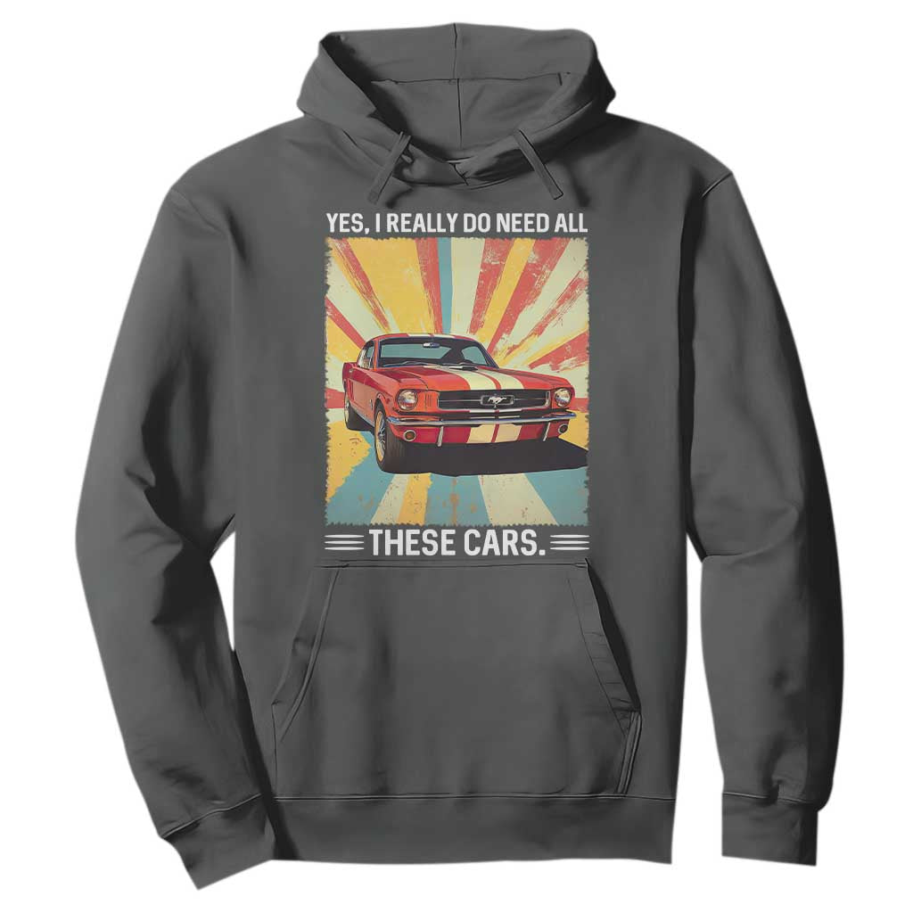 Funny Garage Mechanic Hoodie Yes I Really Do Need All These Cars TS14 Dark Heather Print Your Wear