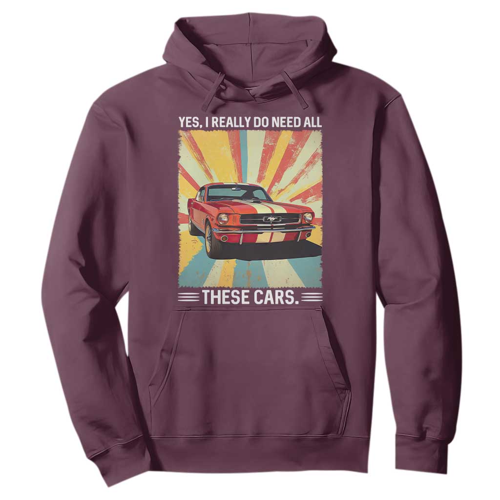 Funny Garage Mechanic Hoodie Yes I Really Do Need All These Cars TS14 Maroon Print Your Wear