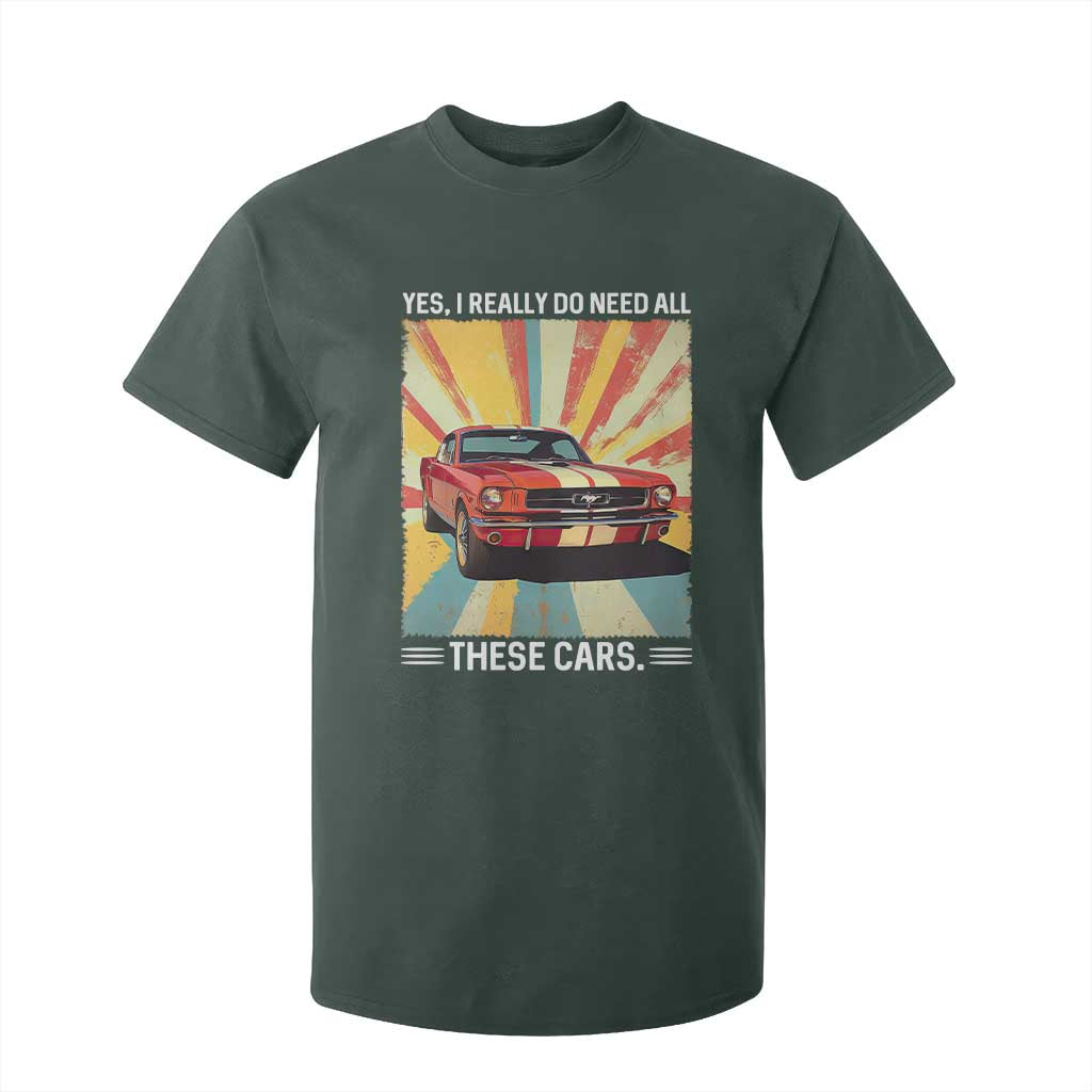 Funny Garage Mechanic T Shirt For Kid Yes I Really Do Need All These Cars TS14 Dark Forest Green Print Your Wear
