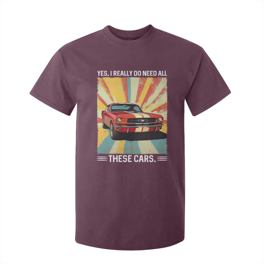 Funny Garage Mechanic T Shirt For Kid Yes I Really Do Need All These Cars TS14 Maroon Print Your Wear