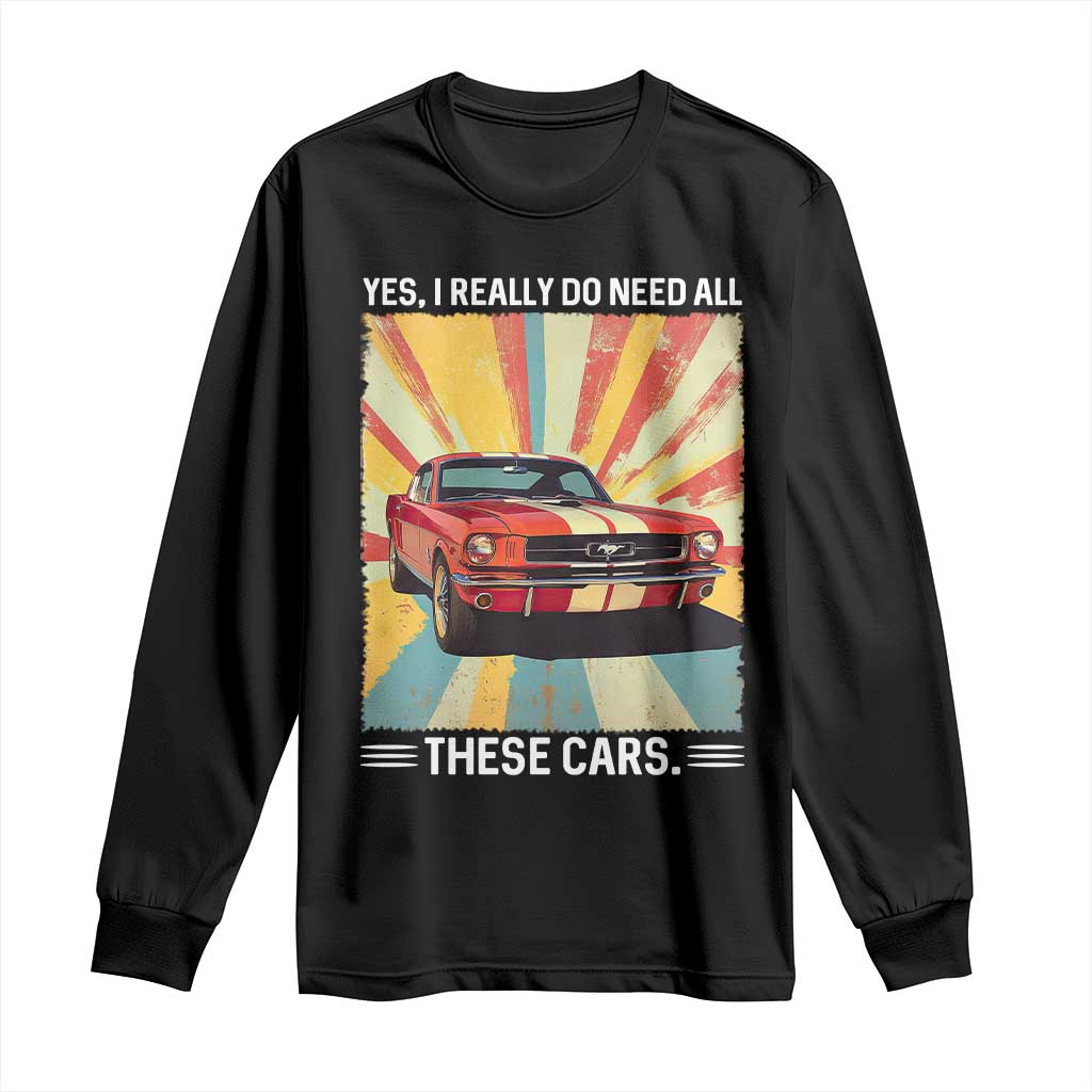 Funny Garage Mechanic Long Sleeve Shirt Yes I Really Do Need All These Cars TS14 Black Print Your Wear