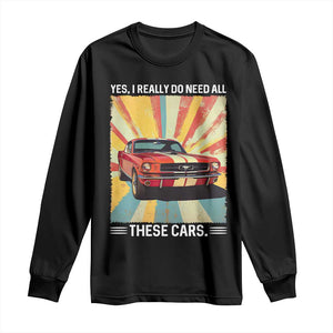 Funny Garage Mechanic Long Sleeve Shirt Yes I Really Do Need All These Cars TS14 Black Print Your Wear