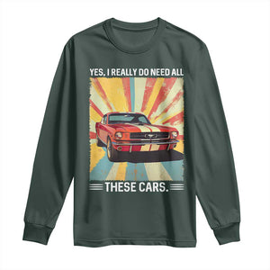 Funny Garage Mechanic Long Sleeve Shirt Yes I Really Do Need All These Cars TS14 Dark Forest Green Print Your Wear