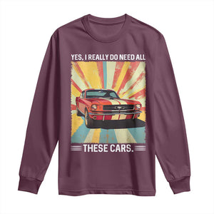Funny Garage Mechanic Long Sleeve Shirt Yes I Really Do Need All These Cars TS14 Maroon Print Your Wear