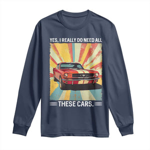 Funny Garage Mechanic Long Sleeve Shirt Yes I Really Do Need All These Cars TS14 Navy Print Your Wear