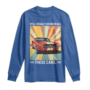 Funny Garage Mechanic Long Sleeve Shirt Yes I Really Do Need All These Cars TS14 Royal Blue Print Your Wear