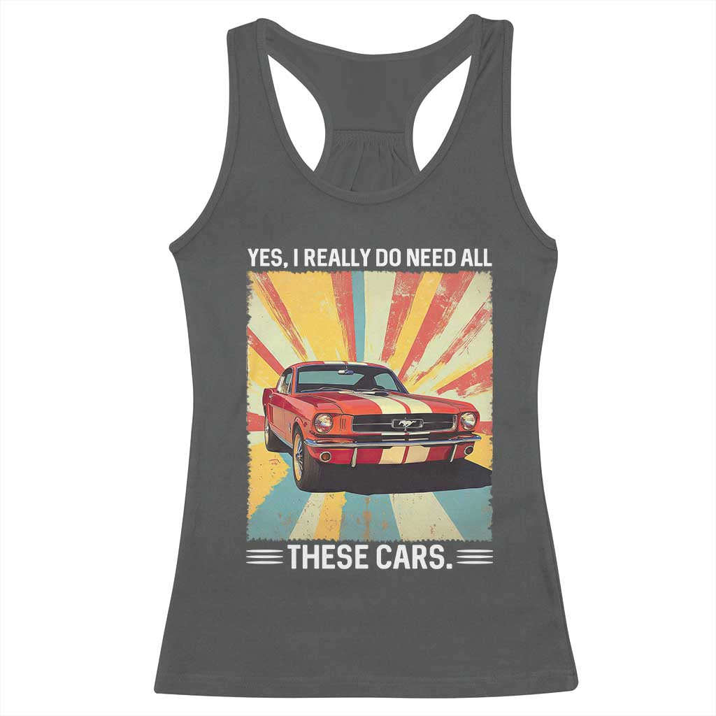 Funny Garage Mechanic Racerback Tank Top Yes I Really Do Need All These Cars TS14 Dark Heather Print Your Wear