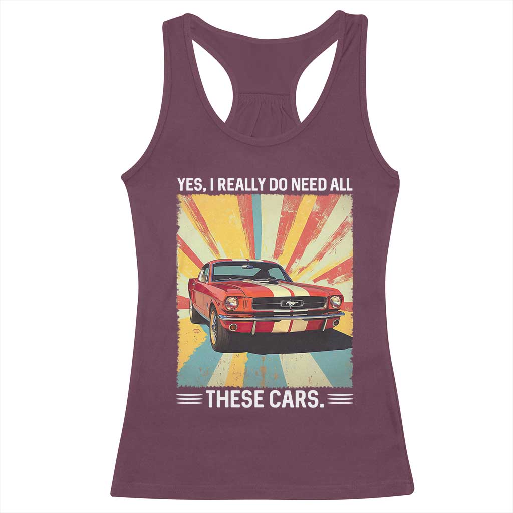 Funny Garage Mechanic Racerback Tank Top Yes I Really Do Need All These Cars TS14 Maroon Print Your Wear