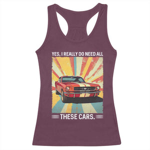 Funny Garage Mechanic Racerback Tank Top Yes I Really Do Need All These Cars TS14 Maroon Print Your Wear