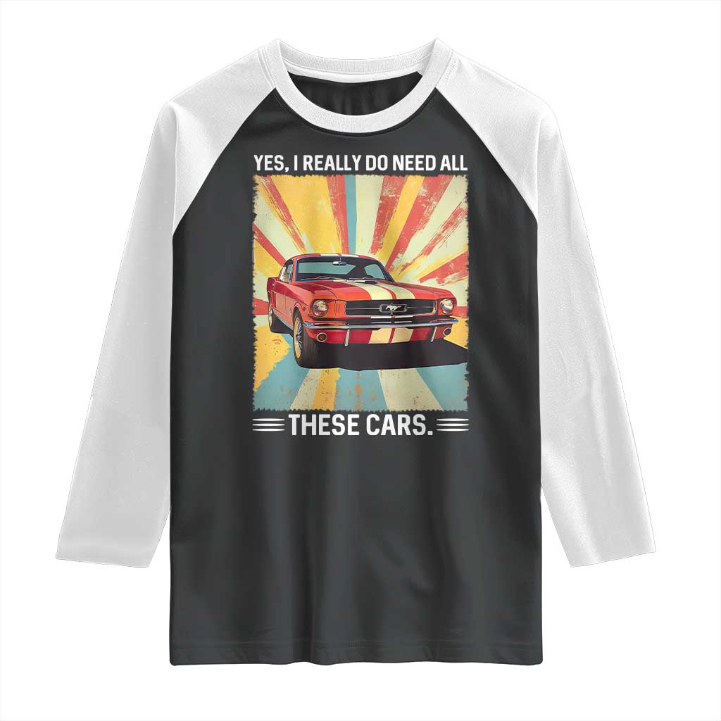Funny Garage Mechanic Raglan Shirt Yes I Really Do Need All These Cars TS14 Black White Print Your Wear