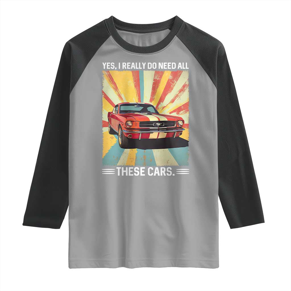 Funny Garage Mechanic Raglan Shirt Yes I Really Do Need All These Cars TS14 Sport Gray Black Print Your Wear