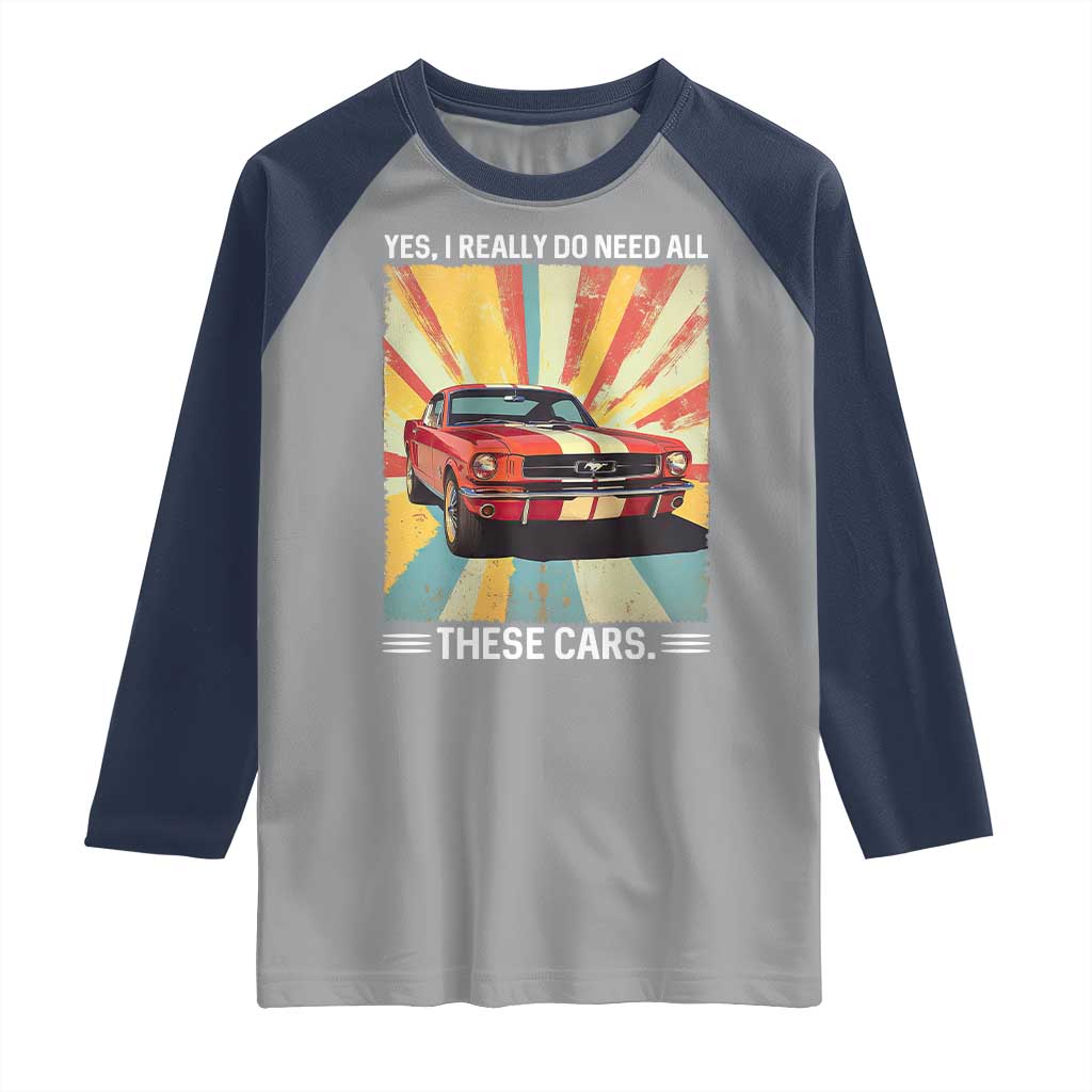 Funny Garage Mechanic Raglan Shirt Yes I Really Do Need All These Cars TS14 Sport Gray Navy Print Your Wear