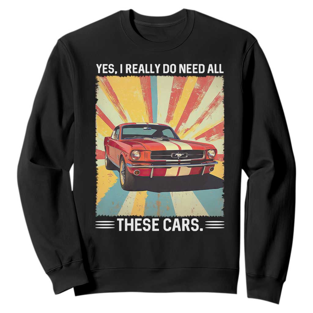 Funny Garage Mechanic Sweatshirt Yes I Really Do Need All These Cars TS14 Black Print Your Wear