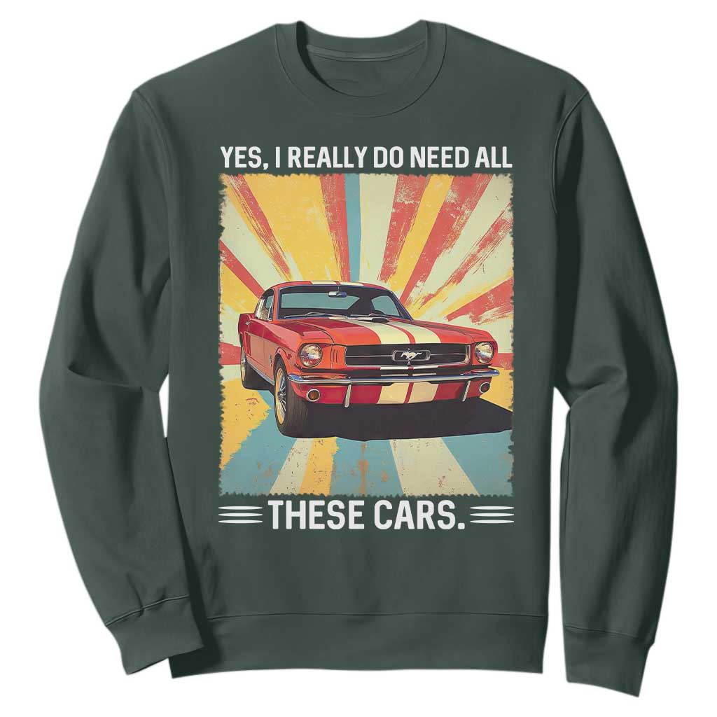 Funny Garage Mechanic Sweatshirt Yes I Really Do Need All These Cars TS14 Dark Forest Green Print Your Wear