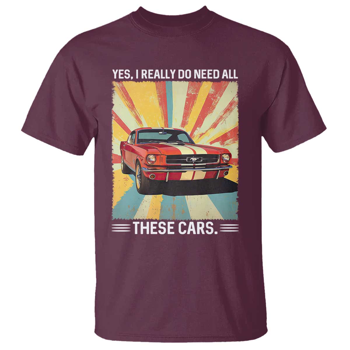 Funny Garage Mechanic T Shirt Yes I Really Do Need All These Cars TS14 Maroon Print Your Wear