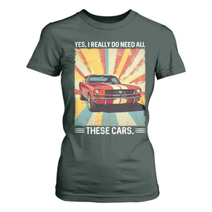 Funny Garage Mechanic T Shirt For Women Yes I Really Do Need All These Cars TS14 Dark Forest Green Print Your Wear