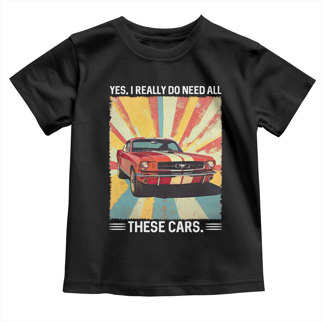 Funny Garage Mechanic Toddler T Shirt Yes I Really Do Need All These Cars TS14 Black Print Your Wear