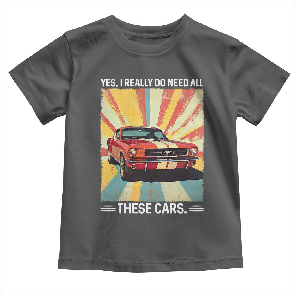 Funny Garage Mechanic Toddler T Shirt Yes I Really Do Need All These Cars TS14 Dark Heather Print Your Wear