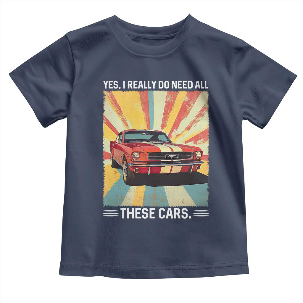 Funny Garage Mechanic Toddler T Shirt Yes I Really Do Need All These Cars TS14 Navy Print Your Wear