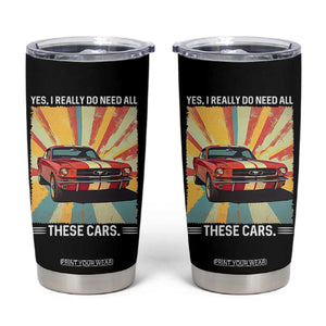 Funny Garage Mechanic Tumbler Cup Yes I Really Do Need All These Cars TS14 Black Print Your Wear