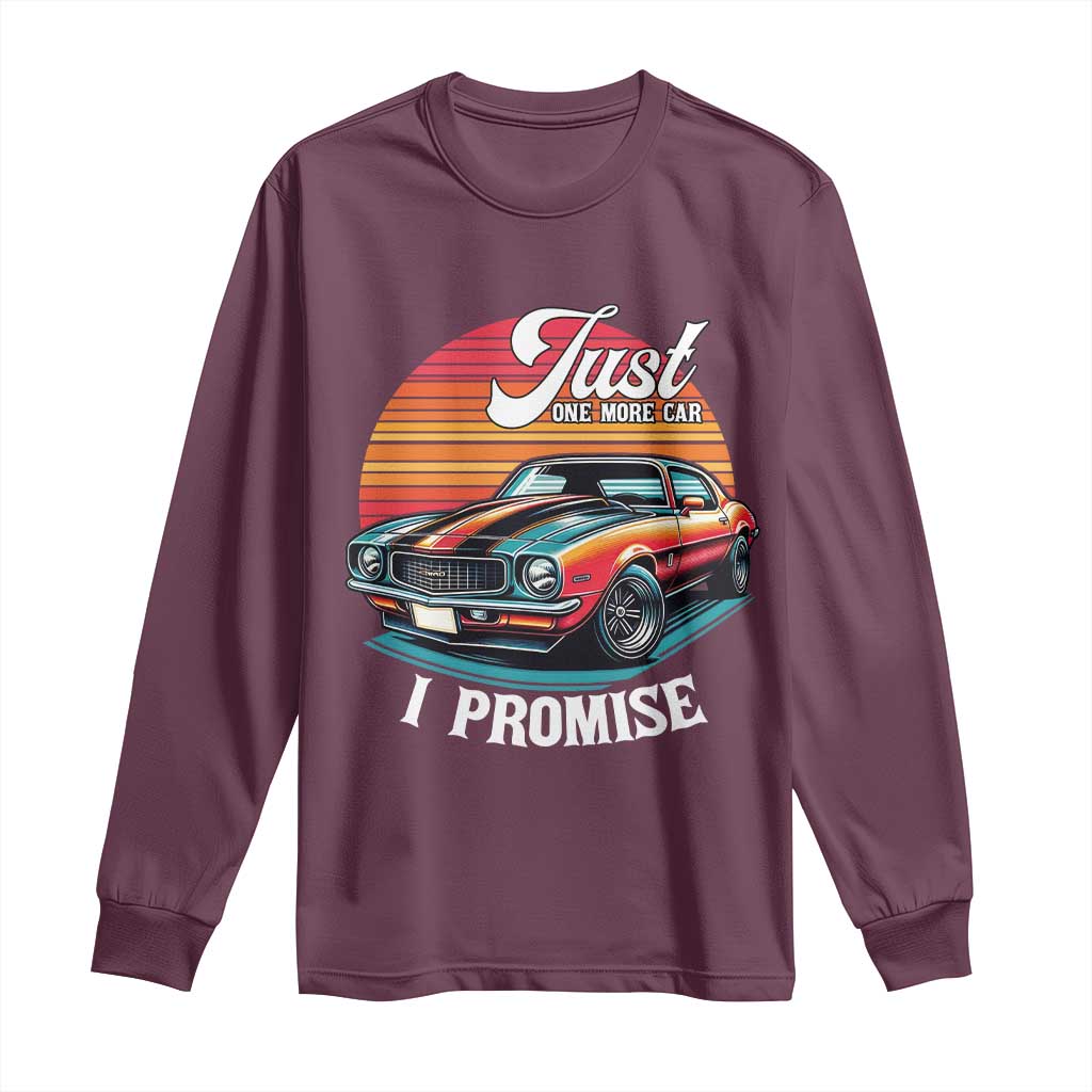 Funny Car Enthusiast Long Sleeve Shirt Just One More Car I Promise TS14 Maroon Print Your Wear