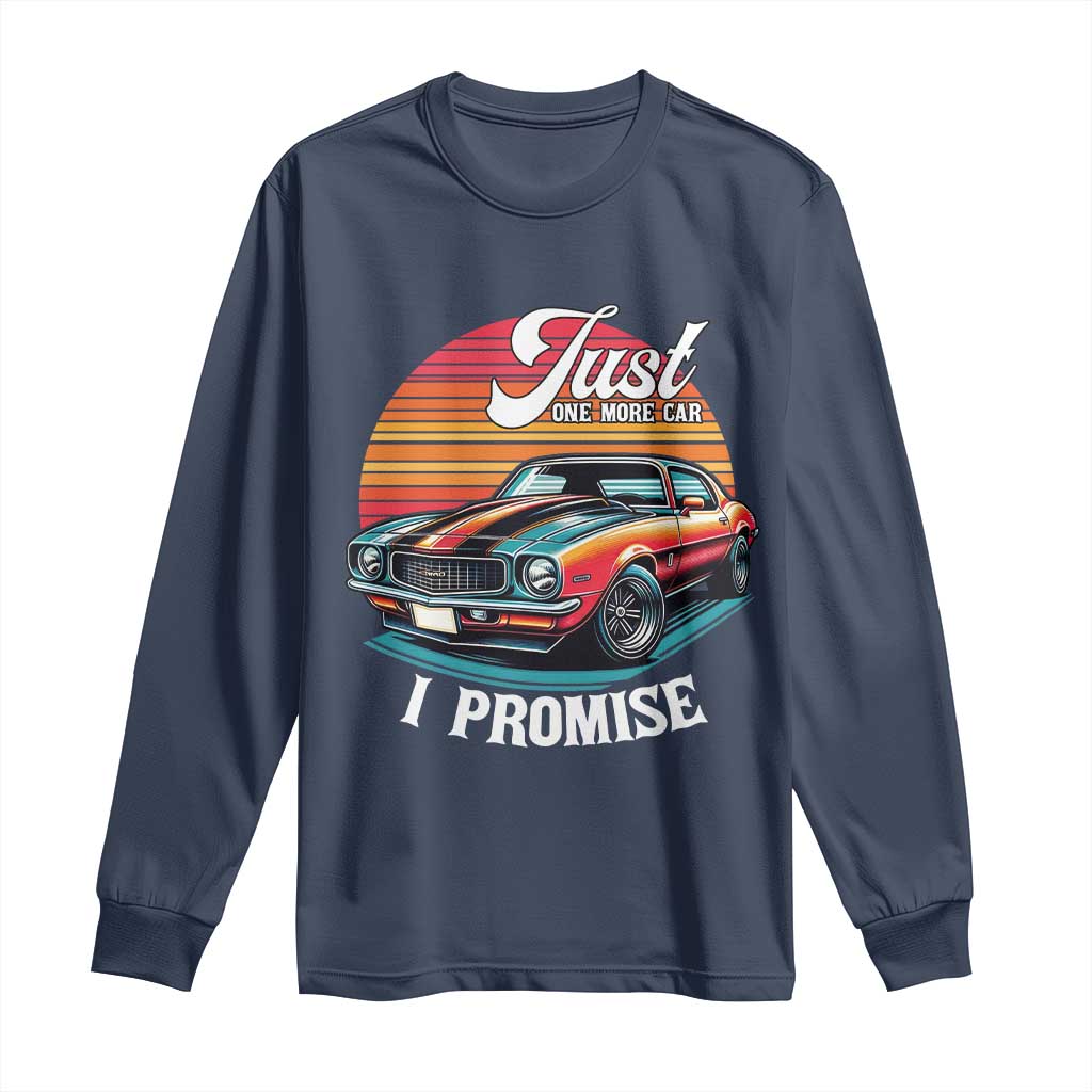 Funny Car Enthusiast Long Sleeve Shirt Just One More Car I Promise TS14 Navy Print Your Wear