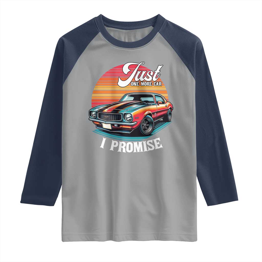Funny Car Enthusiast Raglan Shirt Just One More Car I Promise TS14 Sport Gray Navy Print Your Wear